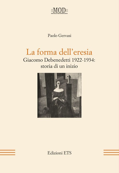 La forma dell'eresia. Giacomo Debenedetti 1922-1934: storia di un inizio