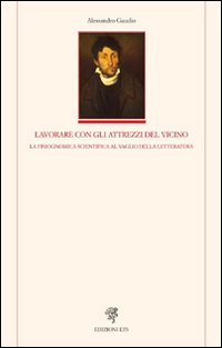 Lavorare con gli attrezzi del vicino. La fisiognomica scientifica al vaglio della latteratura