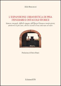 L'espansione urbanistica di Pisa. Itinerari e ostacoli storici