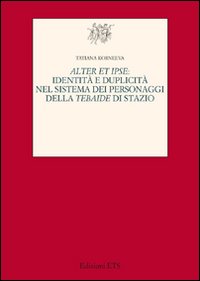 Alter et ipse. Identità e duplicità nel sistema dei personaggi della Tebaide di Stazio