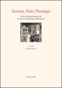 Scientia, fides, theologia. Studi di filosofia medievale in onore di Gianfranco Fioravanti