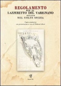 Regolamento per il Lazzeretto del Varignano situato nel Golfo Spezia (rist. anastatica, 1822)