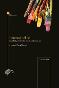 Percorsi nel sé. Identità, diversità, multiculturalismo