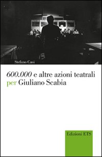 600.000 e altre azioni teatrali per Giuliano Scabia