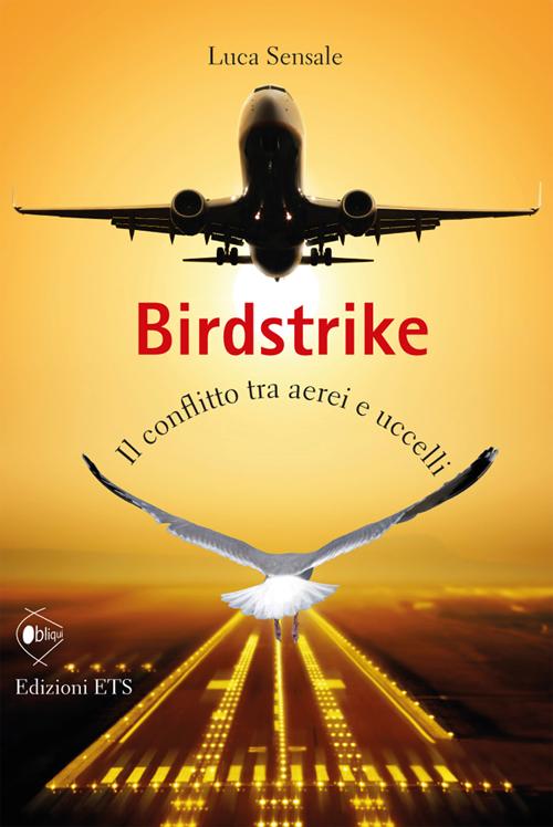 Birdstrike. Il conflitto tra aerei e uccelli