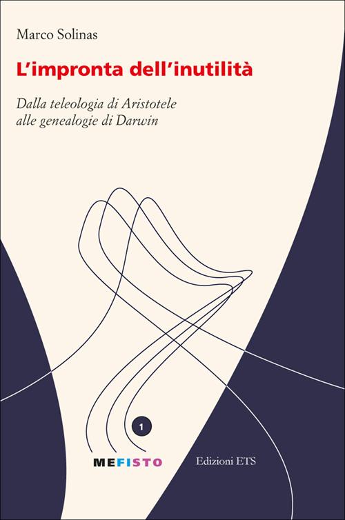 L'impronta dell'inutilità. Dalla teleologia di Aristotele alle genealogie di Darwin