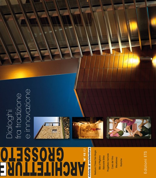 Architetture Grosseto (2012). Vol. 15: Dialoghi fra tradizione e innovazione