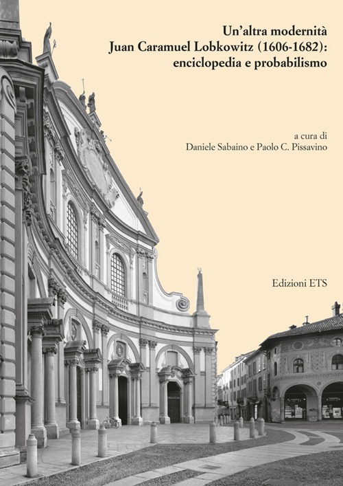 Un'altra modernità. Juan Caramuel Lobkowitz (1606-1682): enciclopedia e probabilismo