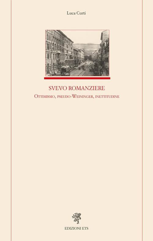 Svevo romanziere. Ottimismo, pseudo-Weininger, inettitudine