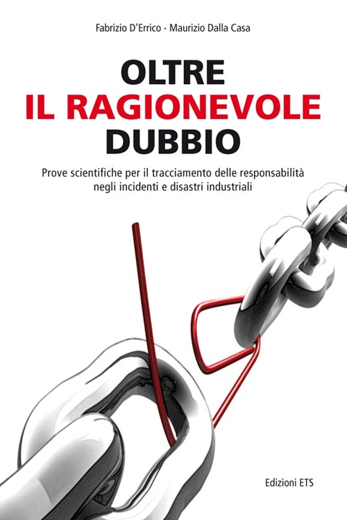 Oltre il ragionevole dubbio. Prove scientifiche per il tracciamento delle responsabilità nei disastri e sinistri industriali