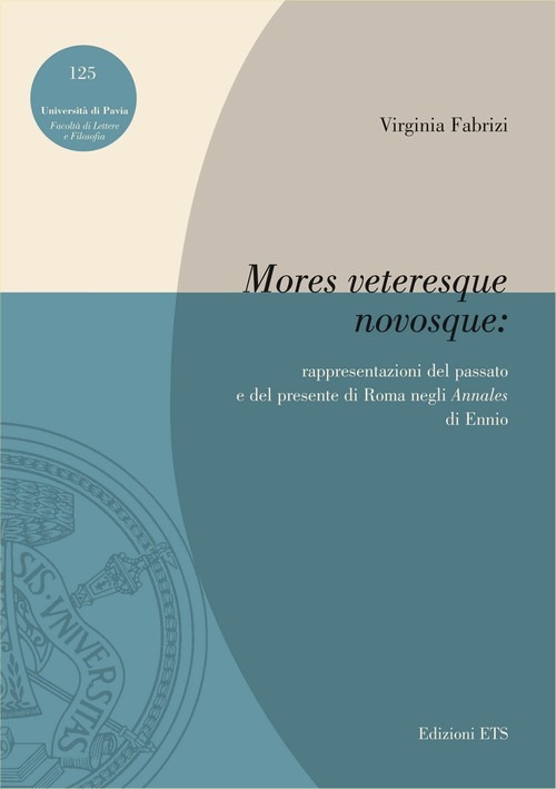 «Mores veteresque novosque». Rappresentazioni del passato e del presente di Roma negli «Annales» di Ennio