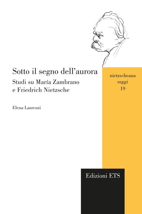 Sotto il segno dell'aurora. Studi su María Zambrano e Friedrich Nietzsche