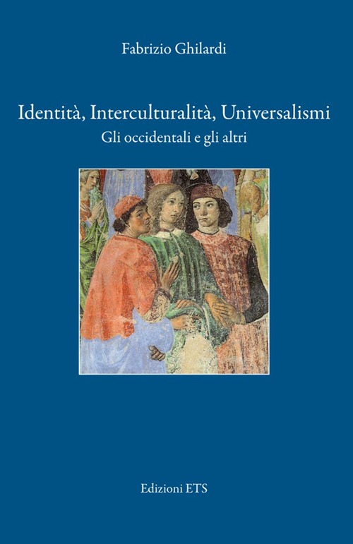 Identità, interculturalità, universalismi. Gli occidentali e gli altri