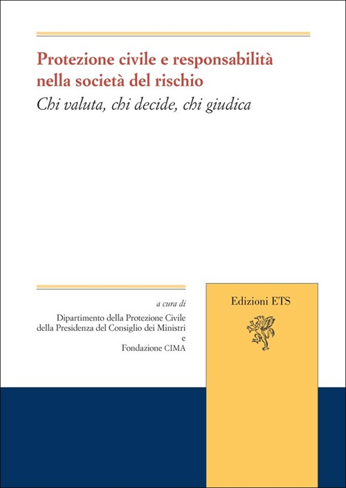 Protezione civile e responsabilità nella società del rischio. Chi valuta, chi decide, chi giudica