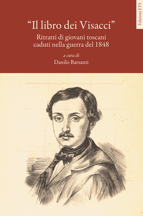 Il libro dei visacci. Ritratti di giovani toscani caduti nella guerra del 1848