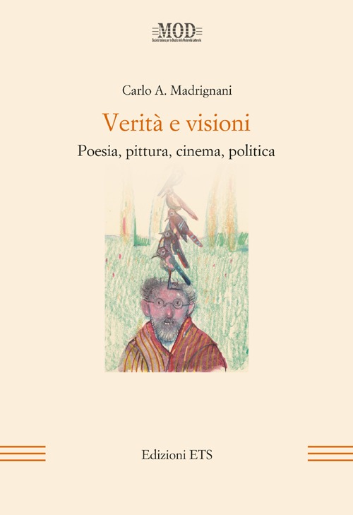 Verità e visioni. Poesia, pittura, cinema, politica