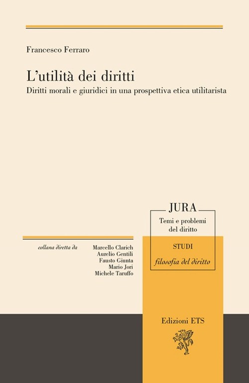 L'utilità dei diritti. Diritti morali e giuruduci in una prospettiva etica utilitarista