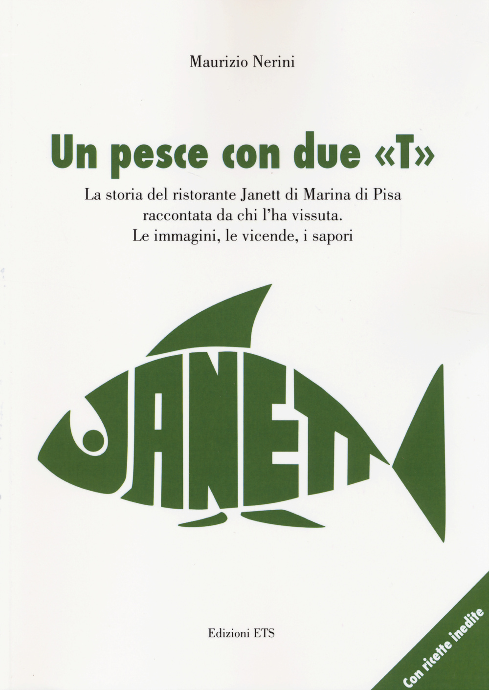 Un pesce con due «T». La storia del ristorante Janett di Marina di Pisa raccontata da chi l'ha vissuta. Le immagini, le vicende, i sapori