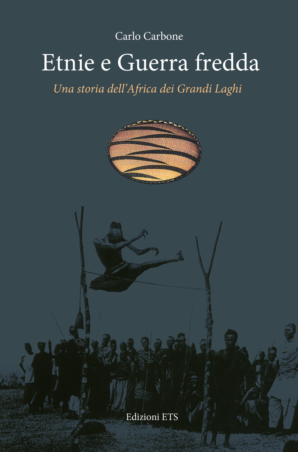 Etnie e guerra fredda. Una storia dell'Africa dei grandi laghi