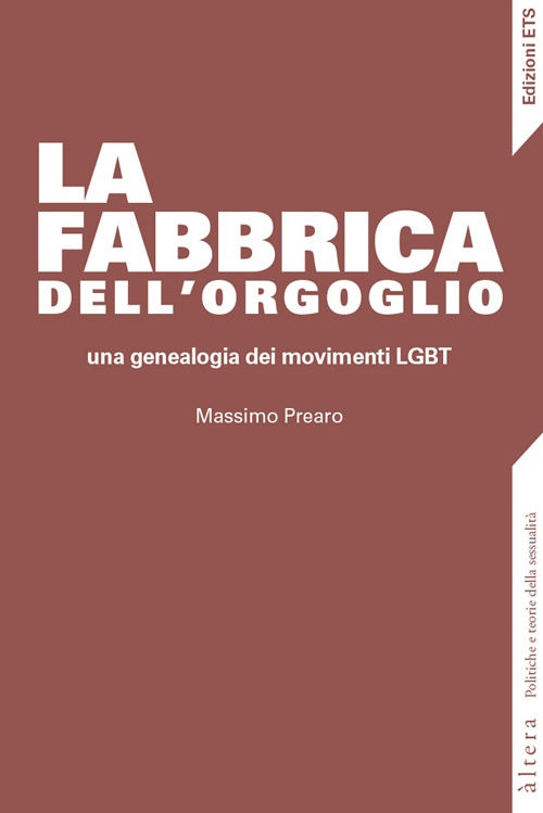 La fabbrica dell'orgoglio. Una genealogia dei movimenti LGBT