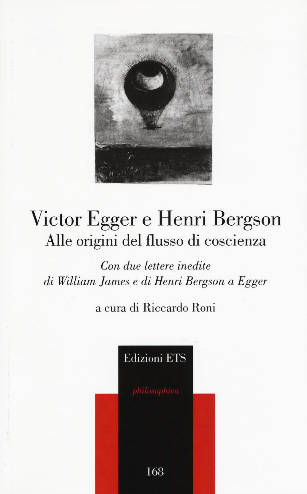 Alle origini del flusso di coscienza. Con due lettere inedite di William James e di Henri Bergson a Egger