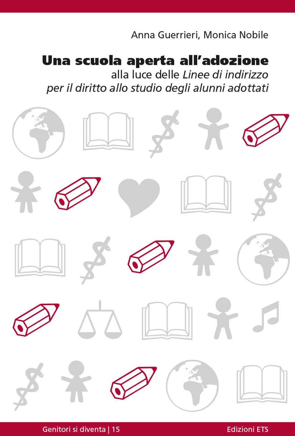 Una scuola aperta all'adozione. Alla luce delle linee di indirizzo per il diritto allo studio degli alunni adottati 