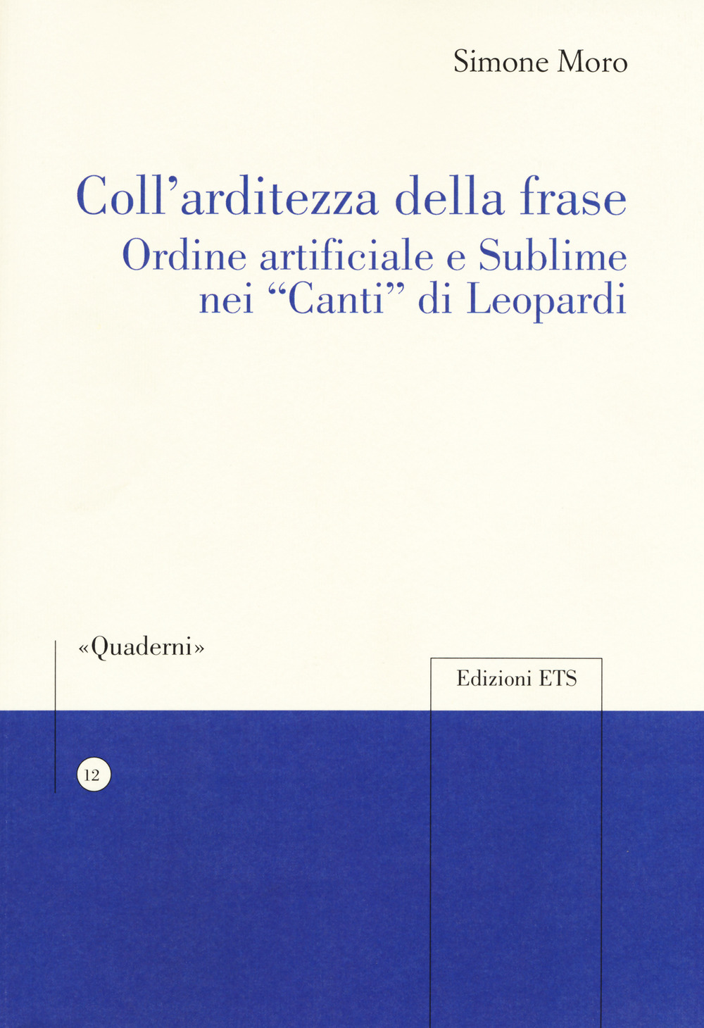 Coll'arditezza della frase. Ordine artificiale e sublime nei «Canti» di Leopardi