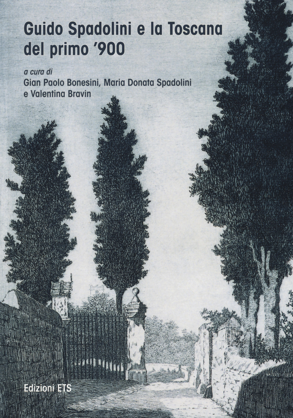 Guido Spadolini e la Toscana del primo novecento. Catalogo della mostra (Massa Marittima, 10-25 giugno 2017). Ediz. a colori
