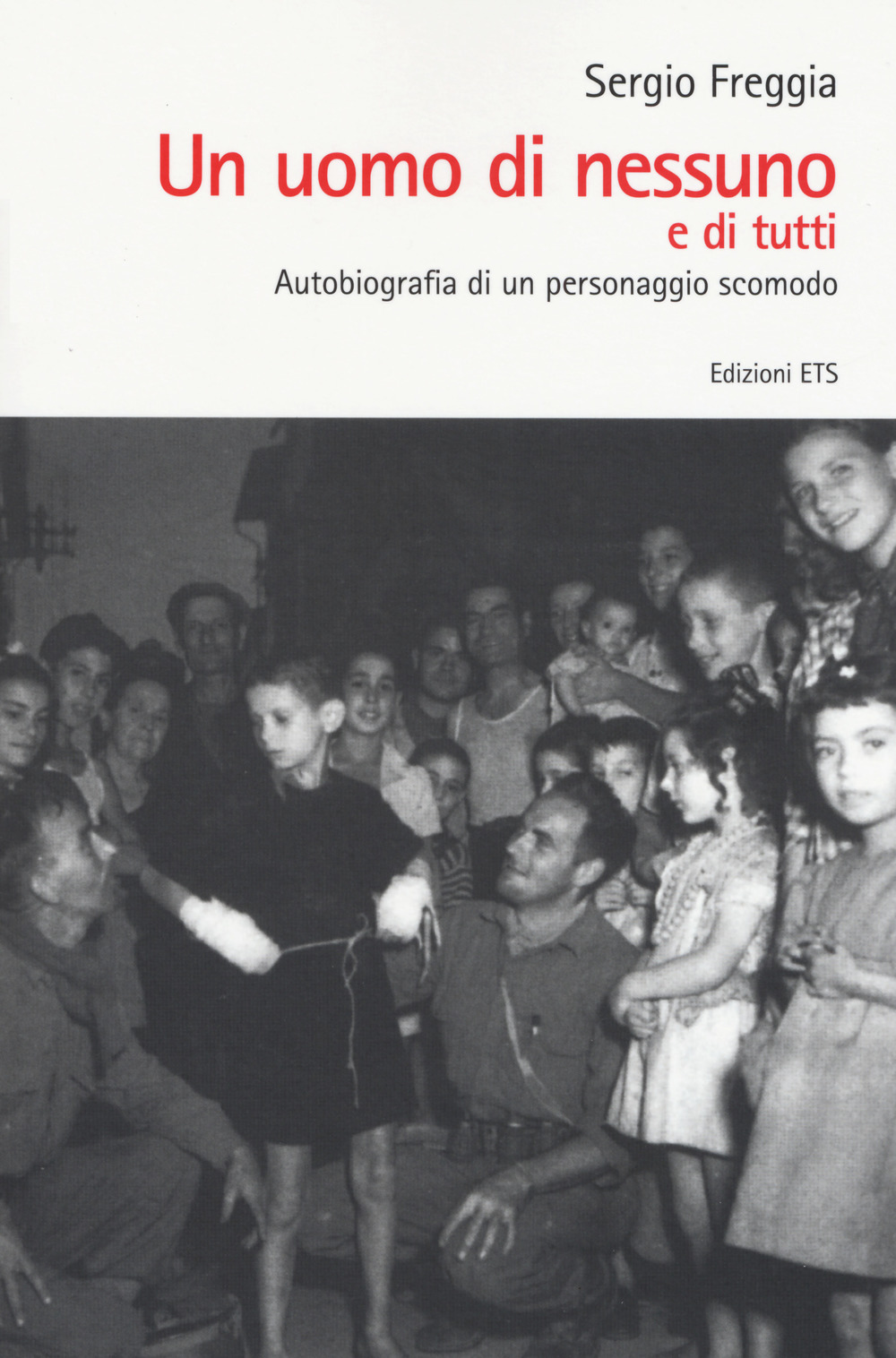 Un uomo di nessuno e di tutti. Autobiografia di un personaggio scomodo