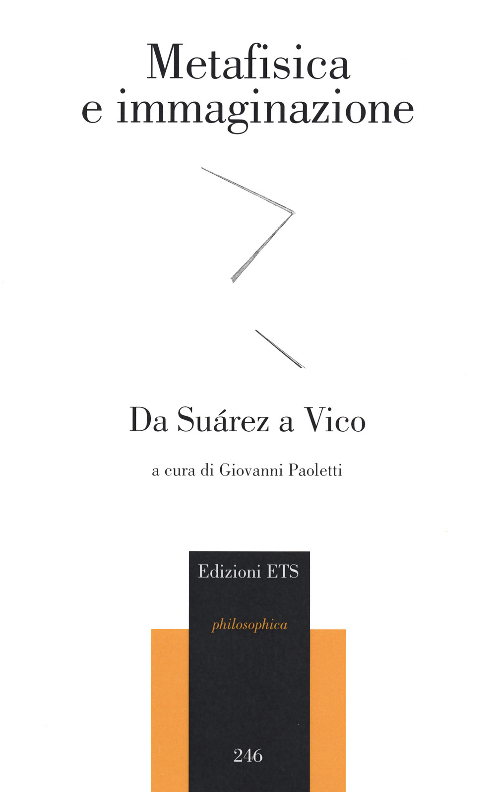 Metafisica e immaginazione. Da Suarez a Vico