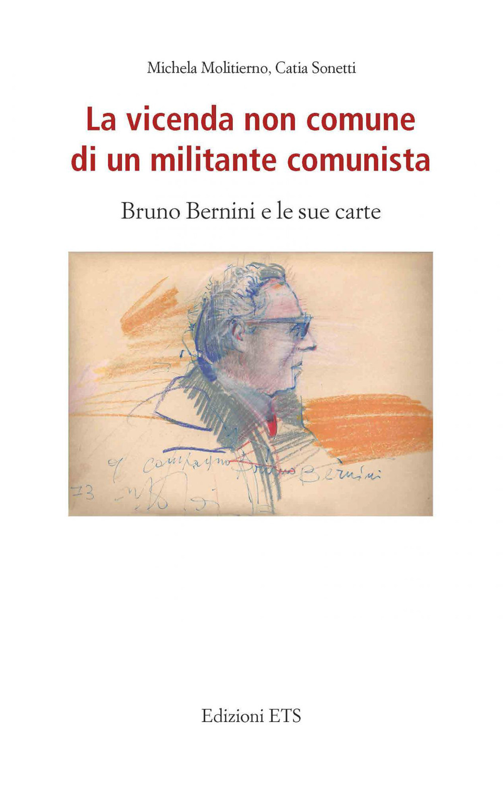 La vicenda non comune di un militante comunista. Bruno Bernini e le sue carte