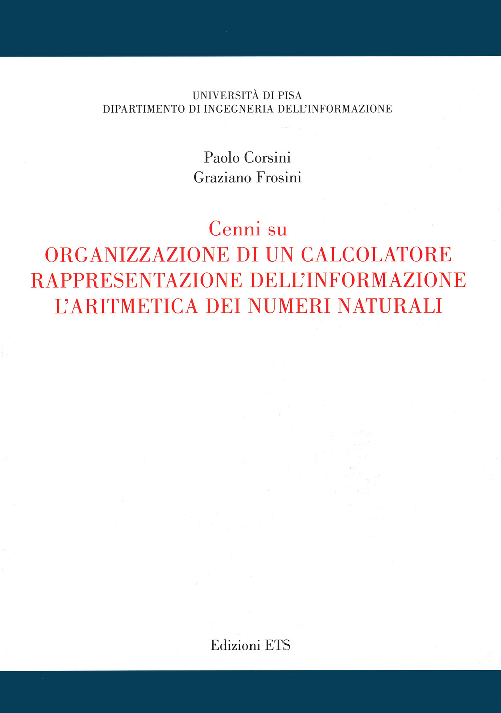 Cenni su organizzazione di un calcolatore, rappresentazione dell'informazione, l'aritmetica dei numeri naturali