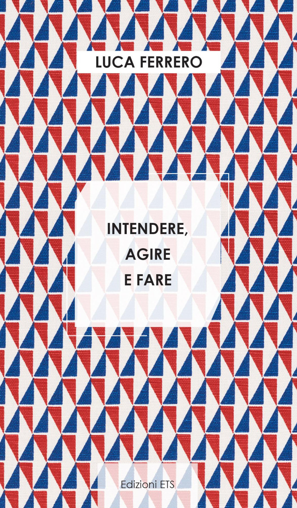 Intendere, agire e fare