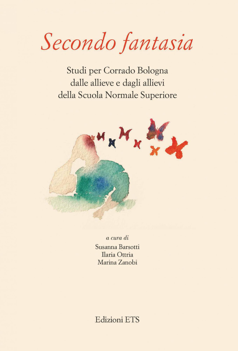 Secondo fantasia. Studi per Corrado Bologna dalle allieve e dagli allievi della Scuola Normale Superiore