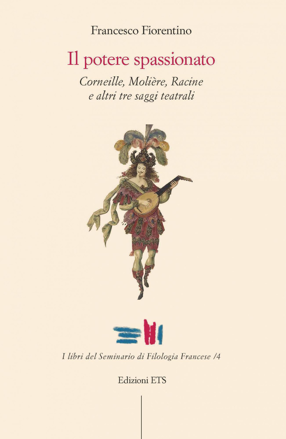 Il potere spassionato. Corneille, Molière, Racine e altri tre saggi teatrali