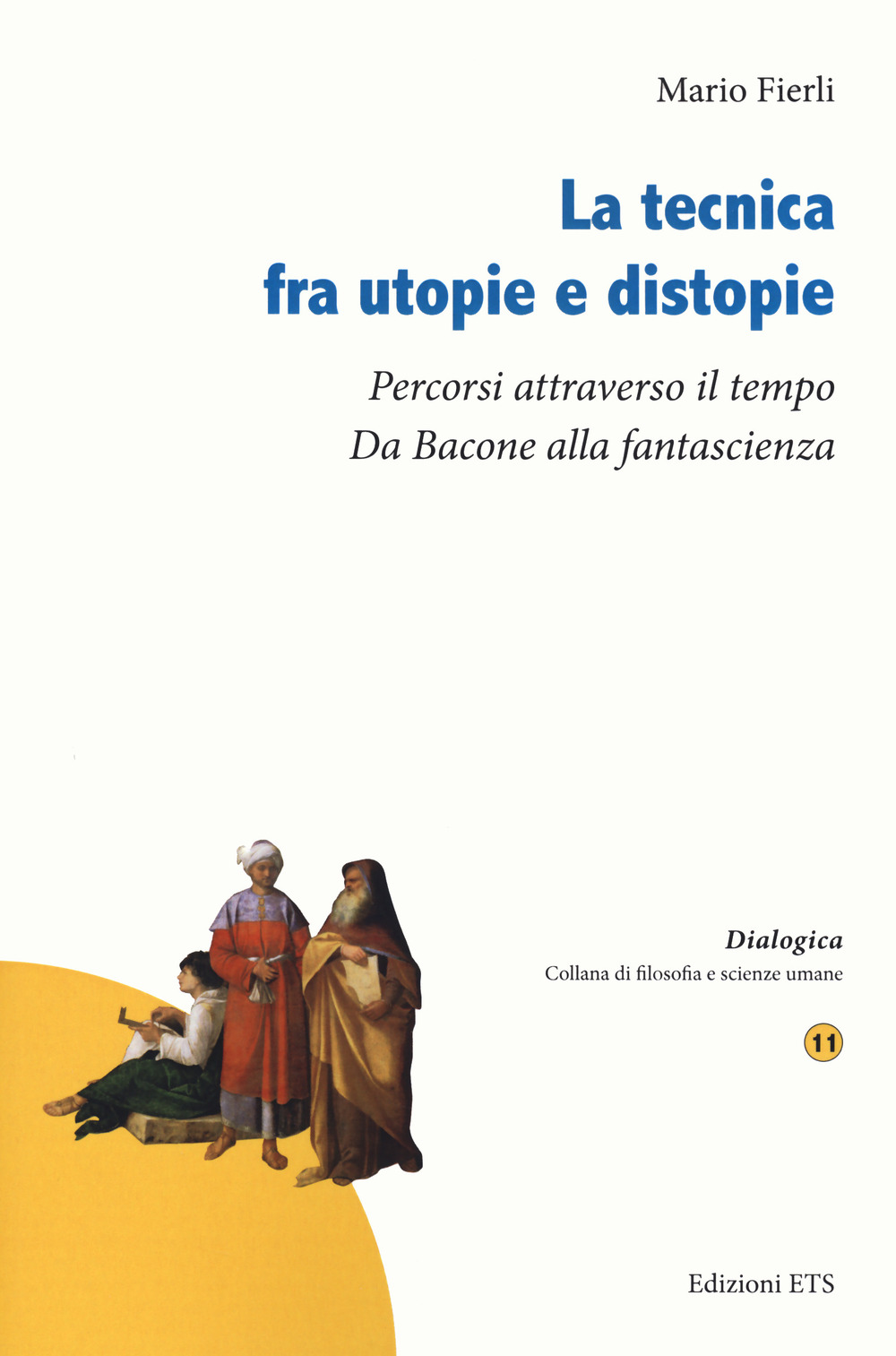 La tecnica fra utopie e distopie. Percorsi attraverso il tempo. Da Bacone alla fantascienza