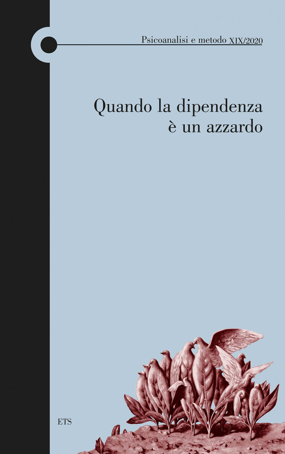 Psicoanalisi e metodo (2020). Vol. 19: Quando la dipendenza è un azzardo