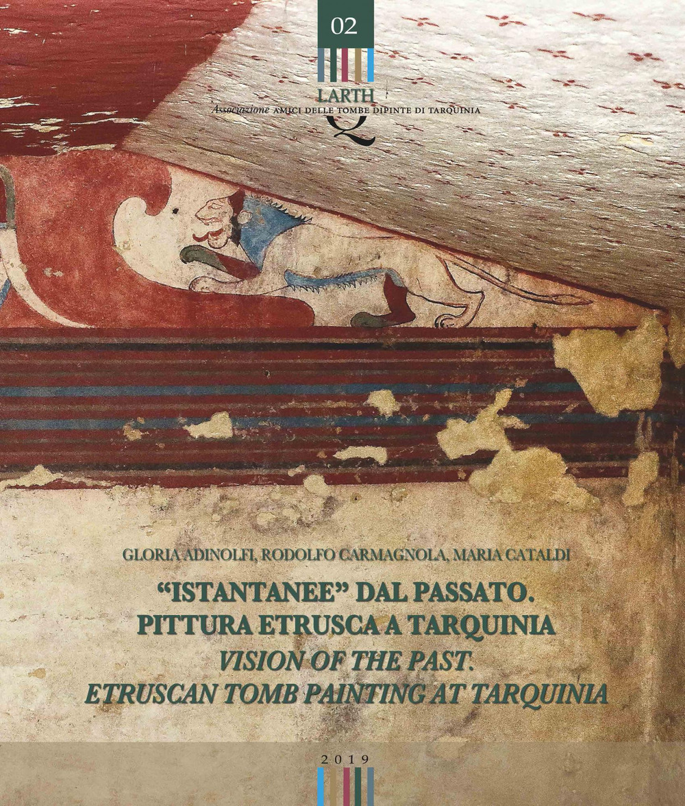 «Istantanee» dal passato. Pittura etrusca a Tarquinia-Visions of the past. Etruscan tomb painting at Tarquinia. Ediz. bilingue