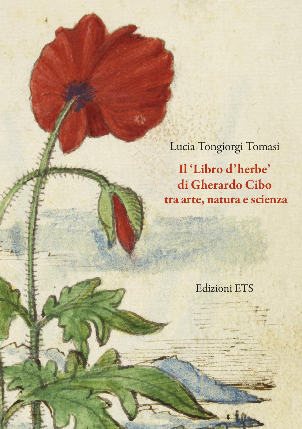 Il «Libro d'herbe» di Gherardo Cibo tra arte, natura e scienza. Ediz. illustrata