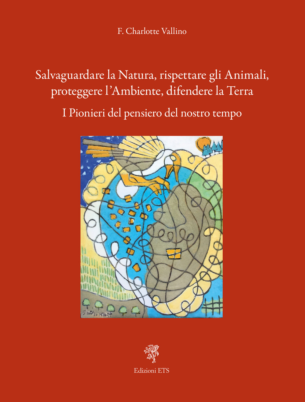 Salvaguardare la natura, rispettare gli animali, proteggere l'ambiente, difendere la terra. I pionieri del pensiero del nostro tempo