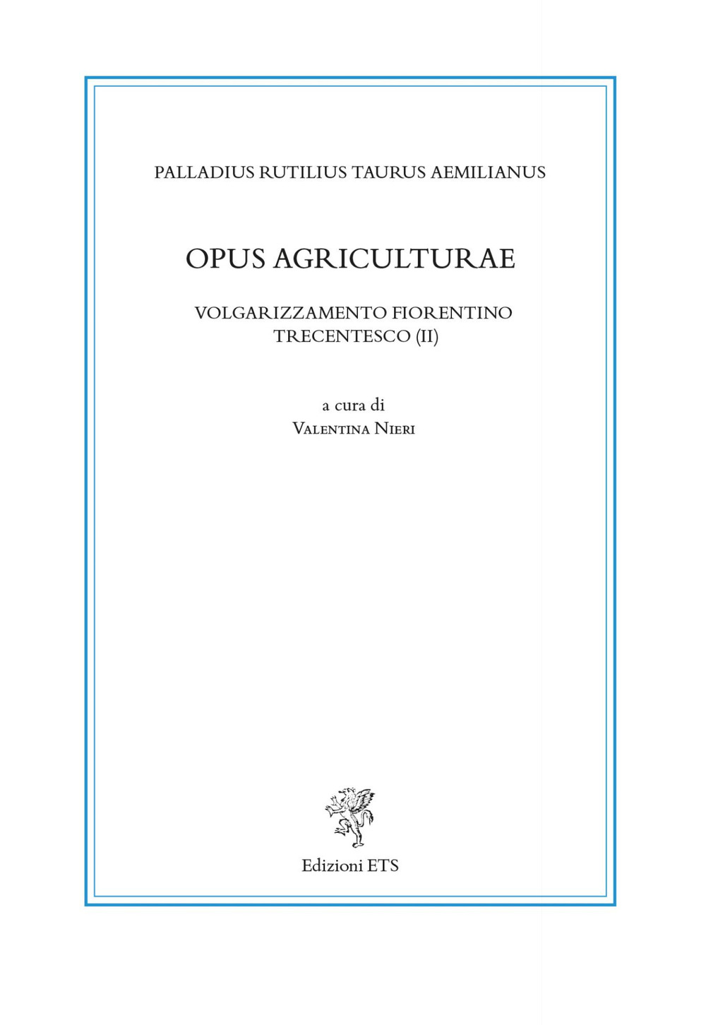 Opus agriculturae. Volgarizzamento fiorentino trecentesco (II). Ediz. critica