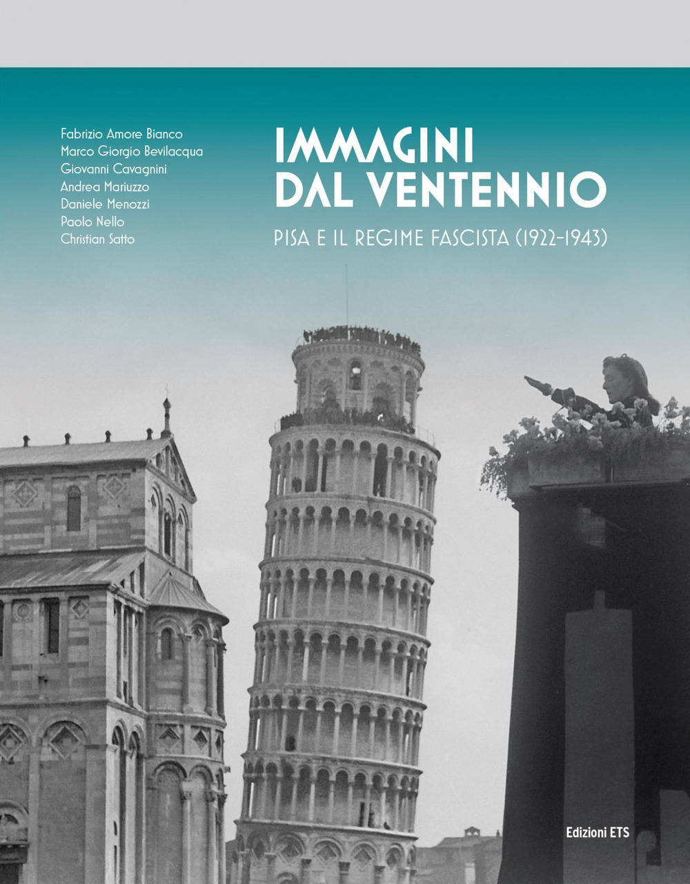 Immagini del ventennio. Pisa e il regime fascista (1922-1943). Ediz. a colori