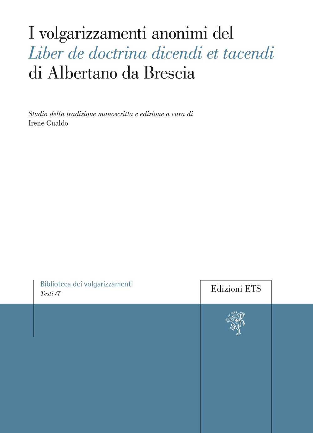 I volgarizzamenti anonimi del Liber de doctrina dicendi et tacendi di Albertano da Brescia