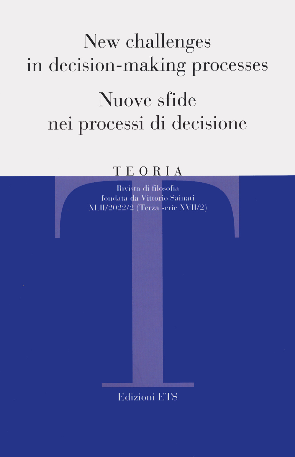 Teoria. Rivista di filosofia (2022). Vol. 2: New challenges in decision-making processes-Nuove sfide nei processi di decisione