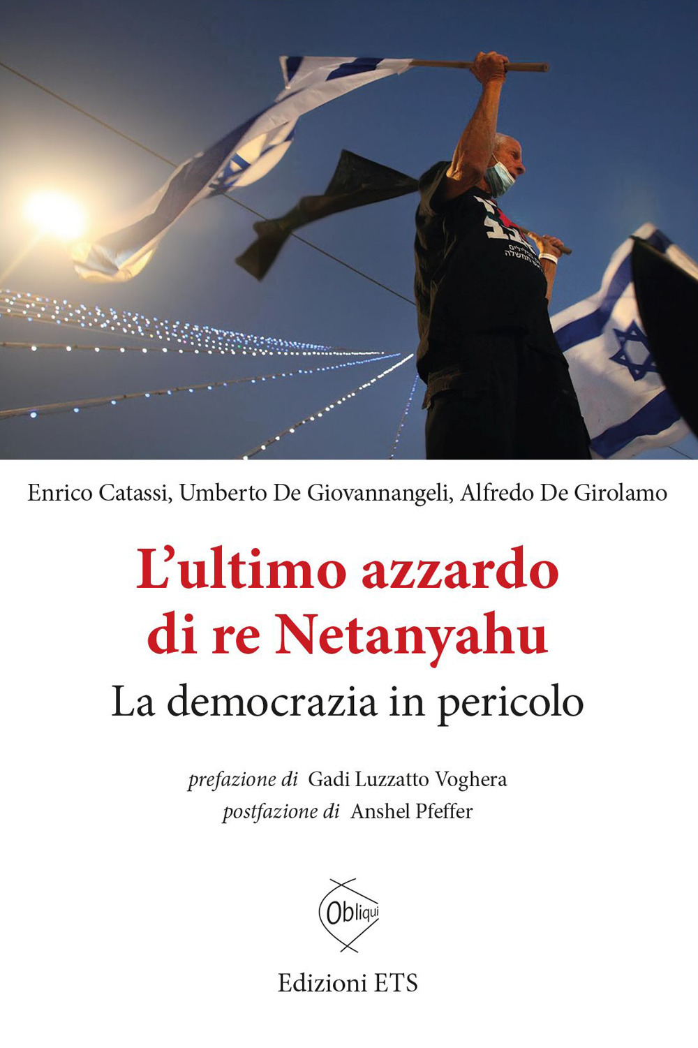 L'ultimo azzardo di re Netanyahu. La democrazia in in pericolo