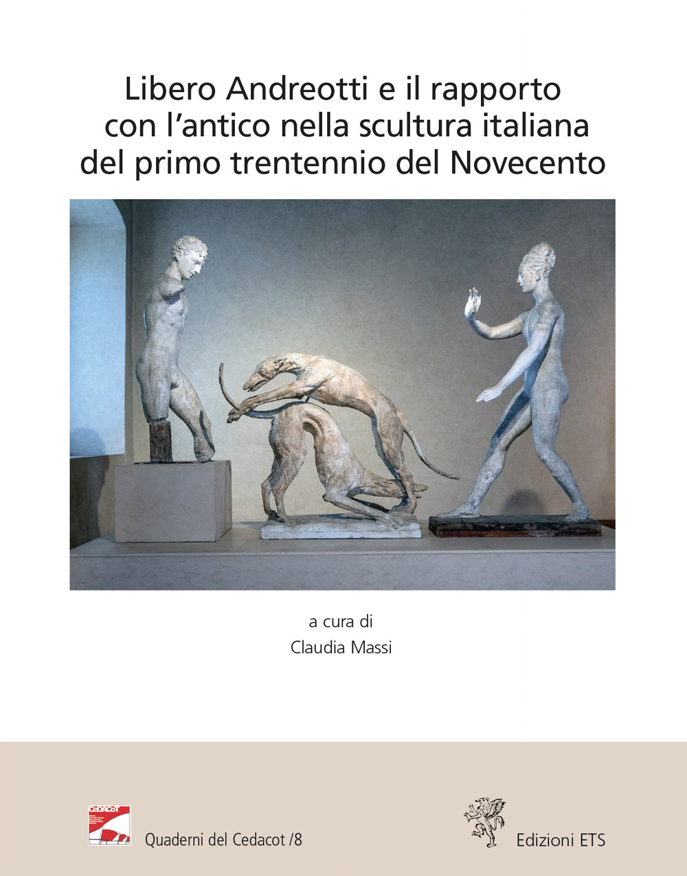 Libero Andreotti e il rapporto con l'antico nella scultura italiana del primo trentennio del Novecento. Atti del Convegno (Pescia, Gipsoteca, 10 dicembre 2022)