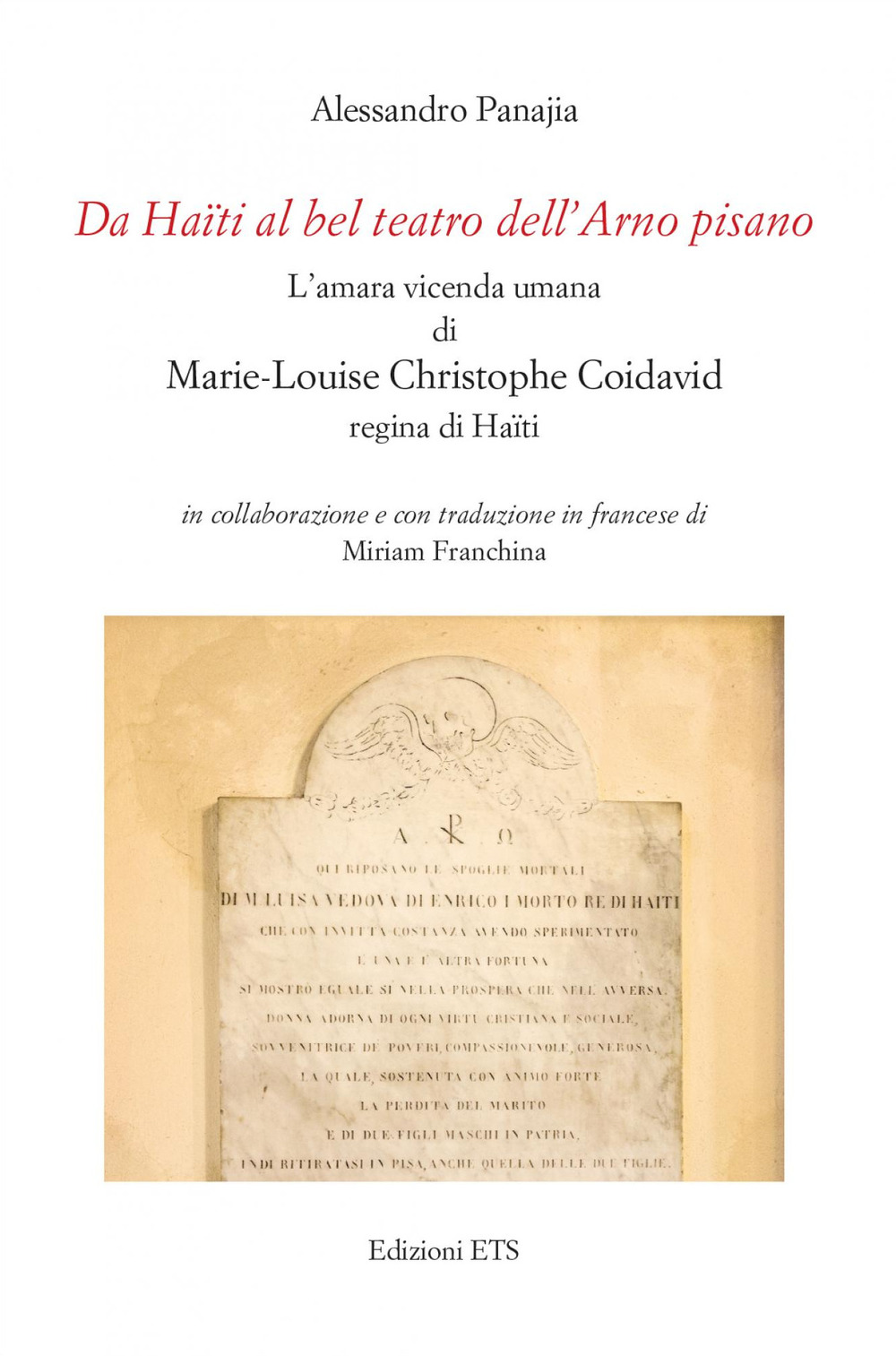 Da Haïti al bel teatro dell'Arno pisano. L'amara vicenda umana di Marie-Louise Christophe Coidavid regina di Haïti. Ediz. italiana e francese