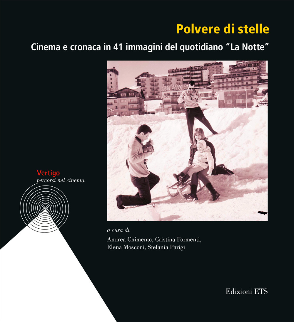 Polvere di stelle. Cinema e cronaca in 41 immagini del quotidiano «La Notte». Ediz. illustrata