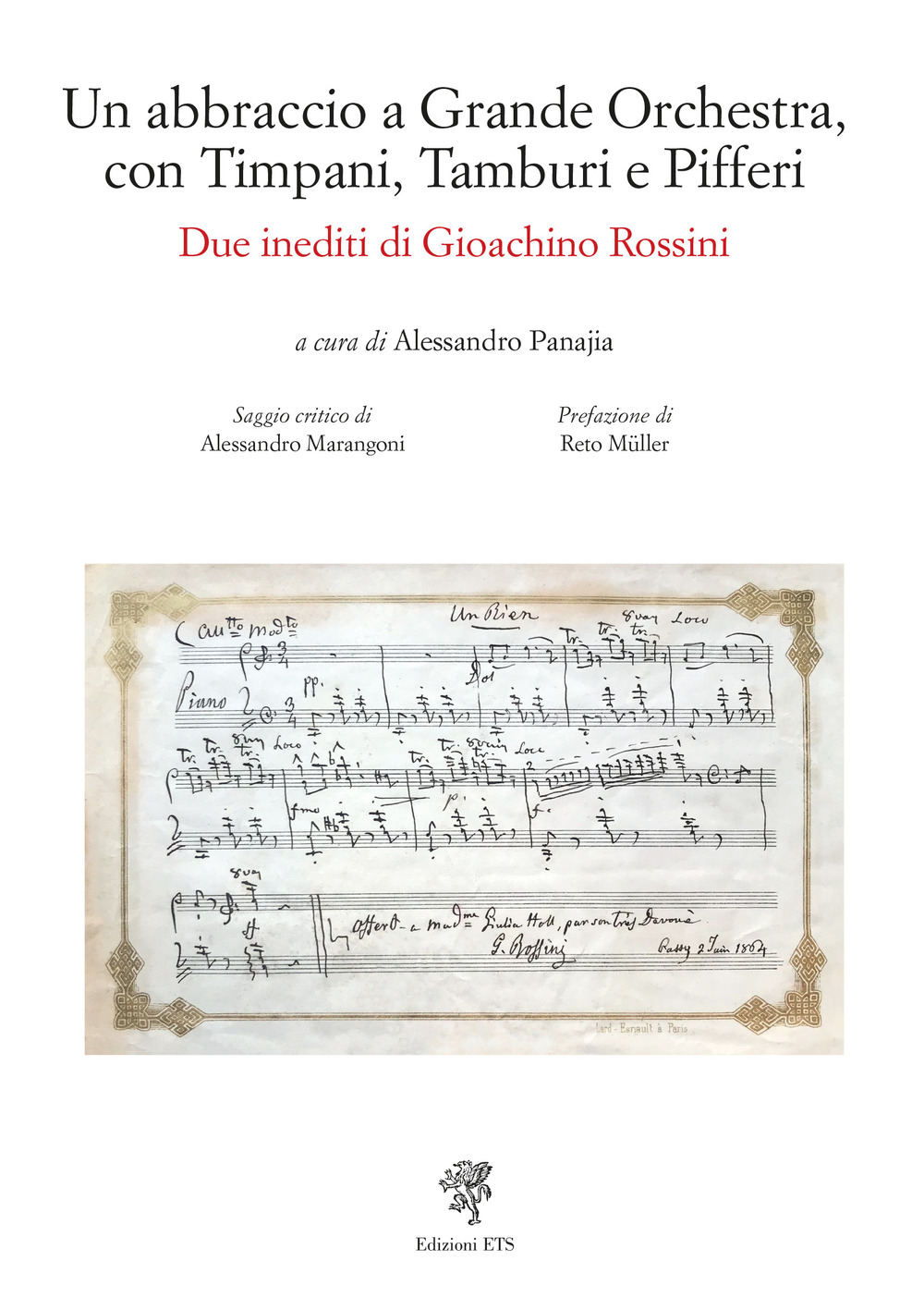 Un abbraccio a grande orchestra, con timpani, tamburi e pifferi. Due inediti di Gioacchino Rossini