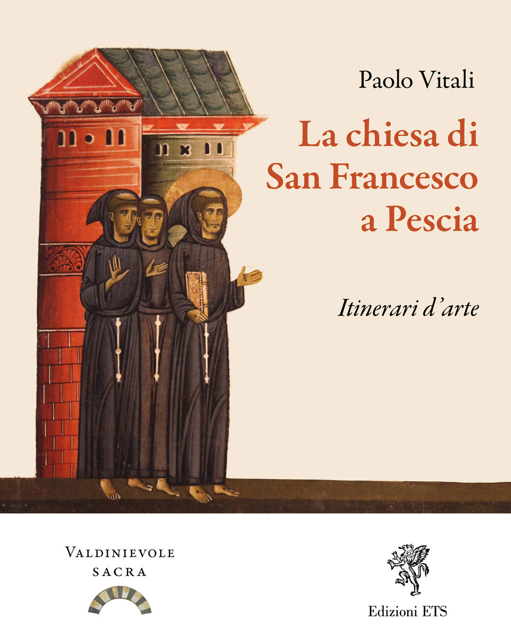 La chiesa di San Francesco a Pescia. Itinerari d'arte. Ediz. illustrata